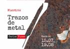 Muestra Trazos de Metal en el Museo de la Ciudad